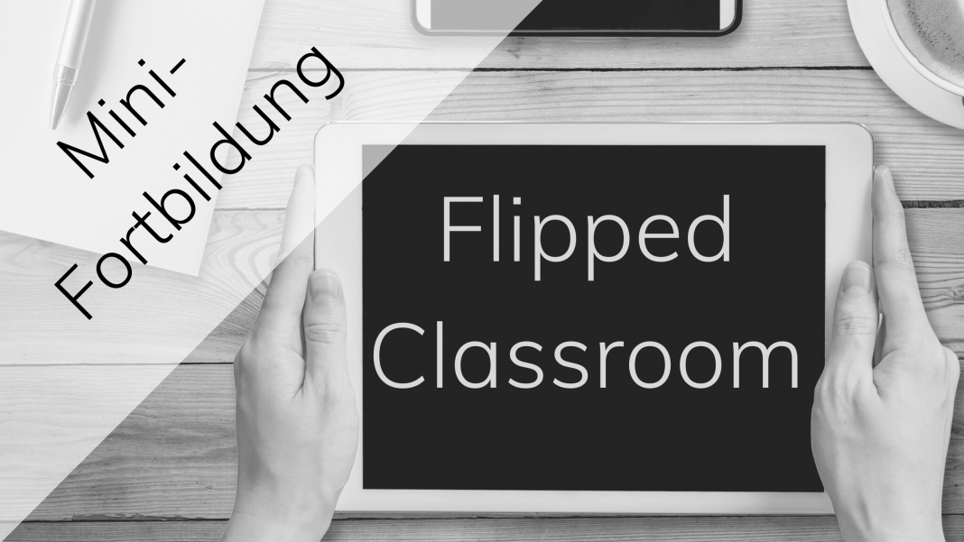 Flipped Classroom Fortbildung