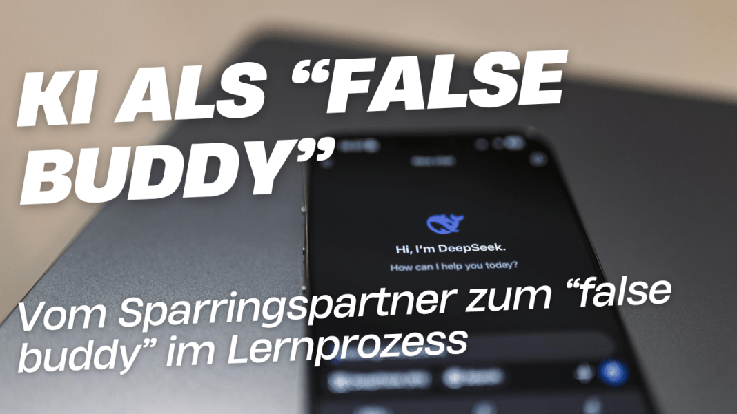 KI als false buddy - Lernen und KI in Schule und Unterricht