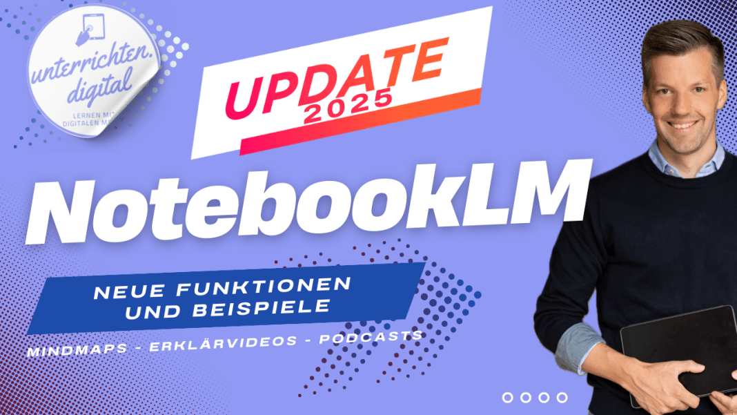Notebook LM in Schule und Unterricht - neue KI-Funktionen